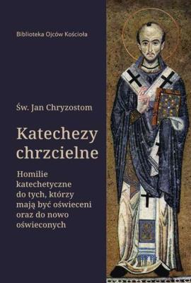 Okładka książki Katechezy chrzcielne. Homilie katechetyczne dla tych, którzy mają być oświeceni oraz do nowo oświeconych