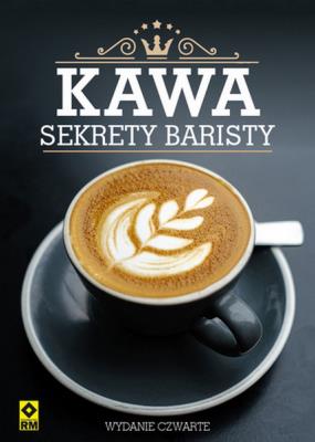 Kawa. Sekrety baristy wyd. 2021. Autor: Opracowanie zbiorowe. SmakLiter.pl Okładka książki Kawa. Sekrety baristy wyd. 2021