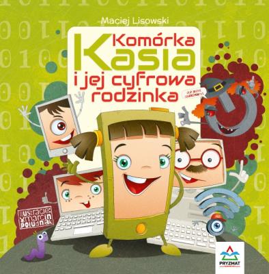 Okładka książki Komórka Kasia i jej cyfrowa rodzinka