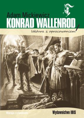 Konrad Wallenrod. Lektura z opracowaniem. Autor: Adam Mickiewicz. SmakLiter.pl Okładka książki Konrad Wallenrod. Lektura z opracowaniem