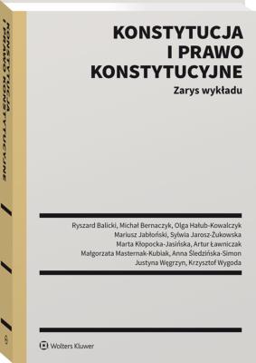 Konstytucja i prawo konstytucyjne Zarys wykładu. Autor: Balicki Ryszard, Bernaczyk Michał, Hałub-Kowalczyk Olga. SmakLiter.pl Okładka książki Konstytucja i prawo konstytucyjne Zarys wykładu