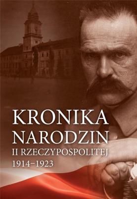 Okładka książki Kronika narodzin II Rzeczypospolitej 1914-1923