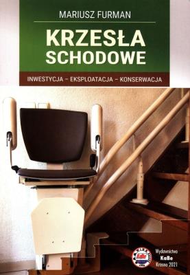 Krzesła schodowe Inwestycja Eksploatacja Konserwacja. Autor: Furman Mariusz. SmakLiter.pl Okładka książki Krzesła schodowe Inwestycja Eksploatacja Konserwacja