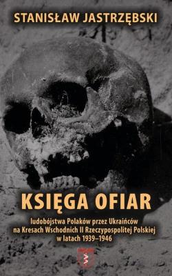 Księga ofiar ludobójstwa Polaków przez.... Autor: Stanisław Jasrtrzębski. SmakLiter.pl Okładka książki Księga ofiar ludobójstwa Polaków przez...