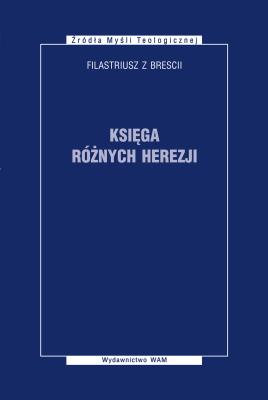 Księga różnych herezji. Autor: Filastriusz z Brescii. SmakLiter.pl Okładka książki Księga różnych herezji