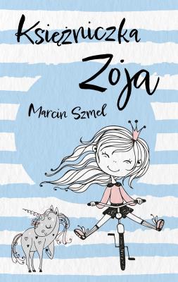 Księżniczka Zoja. Autor: Szmel Marcin. SmakLiter.pl Okładka książki Księżniczka Zoja