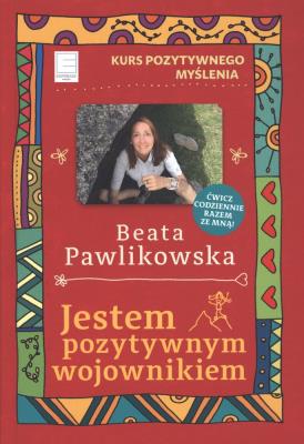 Kurs pozytywnego myślenia. Jestem pozytywnym... - uszkodzone. Autor: Beata Pawlikowska. SmakLiter.pl Okładka książki Kurs pozytywnego myślenia. Jestem pozytywnym... - uszkodzone