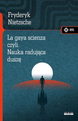 La gaya scienza czyli nauka radująca duszę. Autor: Nietzsche Fryderyk. SmakLiter.pl Okładka książki La gaya scienza czyli nauka radująca duszę