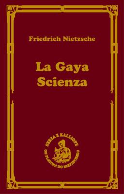La gaya scienza czyli nauka radująca duszę. Autor: Nietzsche Fryderyk. SmakLiter.pl Okładka książki La gaya scienza czyli nauka radująca duszę