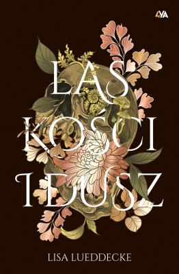 Las kości i dusz. Autor: LISA LUEDDECKE. SmakLiter.pl Okładka książki Las kości i dusz