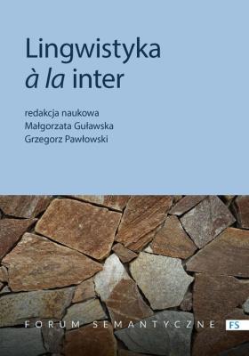 Lingwistyka à la inter. Status i perspektywy badań interdyscyplinarnych. Autor: Małgorzata Guławska-Gawkowska, ks. Grzegorz Pawłowski (Jakub Hersz Griner). SmakLiter.pl Okładka książki Lingwistyka à la inter. Status i perspektywy badań interdyscyplinarnych