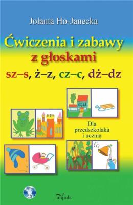 Logopedia. Ćw. i zabawy z głoskami szs, żz, czc. Autor: Ho-Janecka Jolanta. SmakLiter.pl Okładka książki Logopedia. Ćw. i zabawy z głoskami szs, żz, czc
