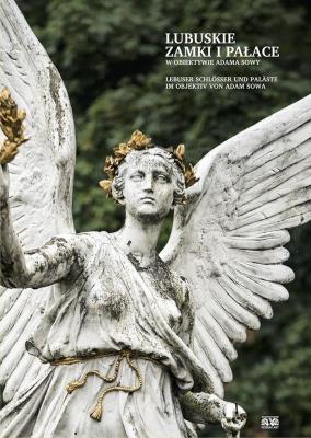 Lubuskie zamki i pałace w obiektywie Adama Sowy. Autor: Aleksandra Mrówka Łobodzińska, Sowa Adam. SmakLiter.pl Okładka książki Lubuskie zamki i pałace w obiektywie Adama Sowy
