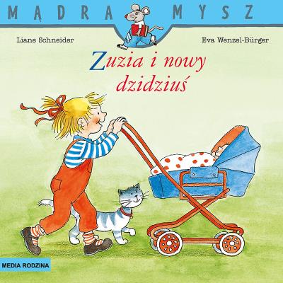 Mądra Mysz. Zuzia i nowy dzidziuś. Autor: Liane Schneider, Eva Wenzel-Brger. SmakLiter.pl Okładka książki Mądra Mysz. Zuzia i nowy dzidziuś