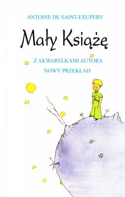 Mały Książę (z akwarelami autora - nowy przekład). Autor: Antoine de Saint-Exupery. SmakLiter.pl Okładka książki Mały Książę (z akwarelami autora - nowy przekład)