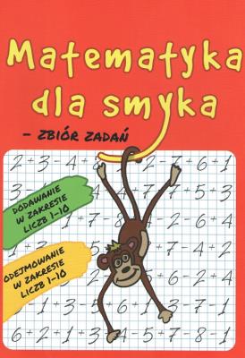 Okładka książki Matematyka dla Smyka. Zbiór Zadań zakres 1-10