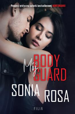 Mój Bodyguard. Autor: Sonia Rosa. SmakLiter.pl Okładka książki Mój Bodyguard