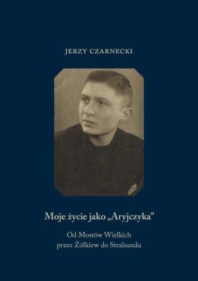 Okładka książki Moje życie jako Aryjczyka. Od Mostów Wielkich...