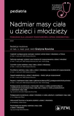 Nadmiar masy ciała u dzieci i młodzieży W gabinecie lekarza specjalisty Pediatria Poradnik dla lekarzy podstawowej opieki zdrowotnej. Autor: Grażyna Rowicka. SmakLiter.pl Okładka książki Nadmiar masy ciała u dzieci i młodzieży W gabinecie lekarza specjalisty Pediatria Poradnik dla lekarzy podstawowej opieki zdrowotnej