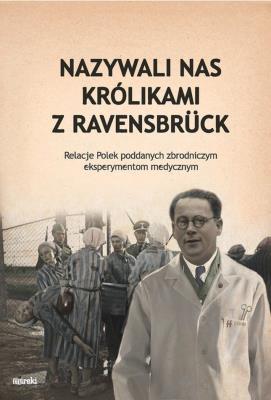 Nazywali nas królikami z Ravensbrück. Autor: Opracowanie zbiorowe. SmakLiter.pl Okładka książki Nazywali nas królikami z Ravensbrück