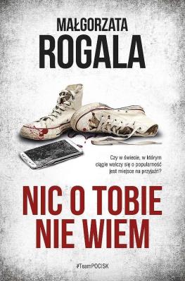 Nic o tobie nie wiem wyd. kieszonkowe. Autor: Rogala Małgorzata. SmakLiter.pl Okładka książki Nic o tobie nie wiem wyd. kieszonkowe