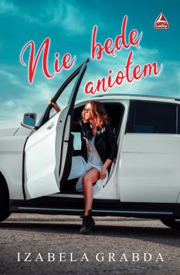 Nie będę aniołem. Autor: Izabela Grabda. SmakLiter.pl Okładka książki Nie będę aniołem