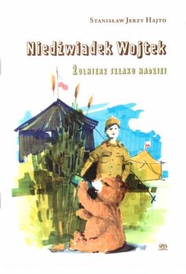 Niedźwiadek Wojtek. Żołnierz szlaku nadziei. Autor: Stanisław Jerzy Hajto. SmakLiter.pl Okładka książki Niedźwiadek Wojtek. Żołnierz szlaku nadziei