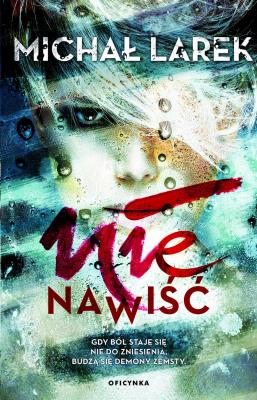 Nienawiść. Autor: Larek Michał. SmakLiter.pl Okładka książki Nienawiść