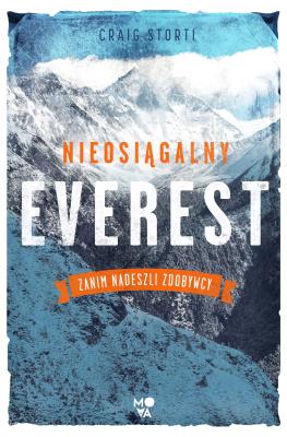 Nieosiągalny Everest. Autor: Storti Craig. SmakLiter.pl Okładka książki Nieosiągalny Everest