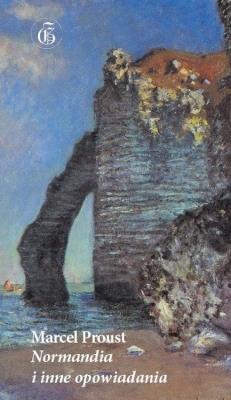 Normandia i inne opowiadania. Autor: Proust Marcel. SmakLiter.pl Okładka książki Normandia i inne opowiadania