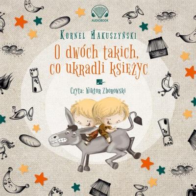 O dwóch takich co ukradli księżyc Audiobook. Autor: Kornel Makuszyński. SmakLiter.pl Okładka książki O dwóch takich co ukradli księżyc Audiobook