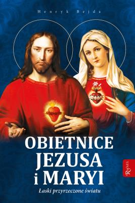 Okładka książki Obietnice Jezusa i Maryi Łaski przyrzeczone światu