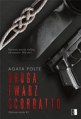 Oblicze mroku T.1 Druga twarz Scordatto. Autor: Agata Polte. SmakLiter.pl Okładka książki Oblicze mroku T.1 Druga twarz Scordatto
