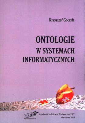 Ontologie w systemach informatycznych. Autor: Goczyła Krzysztof. SmakLiter.pl Okładka książki Ontologie w systemach informatycznych