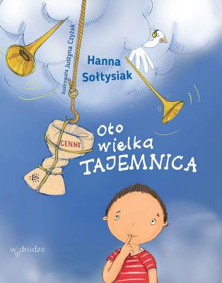 Oto wielka Tajemnica. Autor: Hanna Sołtysiak. SmakLiter.pl Okładka książki Oto wielka Tajemnica