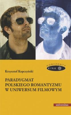 Okładka książki Paradygmat polskiego romantyzmu w uniwersum filmowym