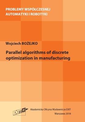 Parallel algorithms of discrete optymization in manufacturing. Autor: Bożejko Wojciech. SmakLiter.pl Okładka książki Parallel algorithms of discrete optymization in manufacturing
