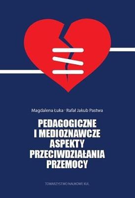 Pedagogiczne i medioznawcze aspekty przeciwdziałania przemocy. Z doświadczenia Katolickiego Stowarzyszenia Pomocy Osobom Potrzebującym AGAPE. Autor: re.Łuka Magdalena, Pastwa Rafał J.. SmakLiter.pl Okładka książki Pedagogiczne i medioznawcze aspekty przeciwdziałania przemocy. Z doświadczenia Katolickiego Stowarzyszenia Pomocy Osobom Potrzebującym AGAPE