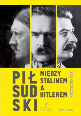 Okładka książki Piłsudski między Stalinem a Hitlerem(z autografem)