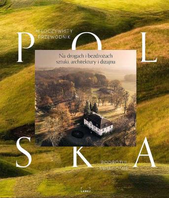 Polska Nieoczywisty Przewodnik. Autor: MAGDA ŚWIĆ. SmakLiter.pl Okładka książki Polska Nieoczywisty Przewodnik