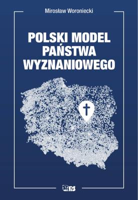 Polski model państwa wyznaniowego. Autor: Woroniecki Mirosław. SmakLiter.pl Okładka książki Polski model państwa wyznaniowego