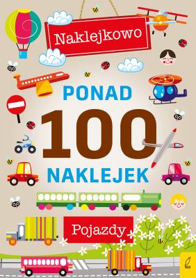 Ponad 100 naklejek. Pojazdy. Autor: Opracowanie zbiorowe. SmakLiter.pl Okładka książki Ponad 100 naklejek. Pojazdy