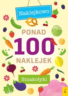 Ponad 100 naklejek. Smakołyki. Autor: Opracowanie zbiorowe. SmakLiter.pl Okładka książki Ponad 100 naklejek. Smakołyki