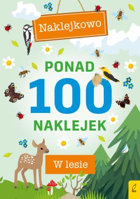 Ponad 100 naklejek. W lesie. Autor: Opracowanie zbiorowe. SmakLiter.pl Okładka książki Ponad 100 naklejek. W lesie