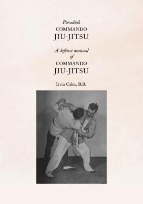 Poradnik Commando Jiu-Jitsu. Autor: Cahn Irvin. SmakLiter.pl Okładka książki Poradnik Commando Jiu-Jitsu