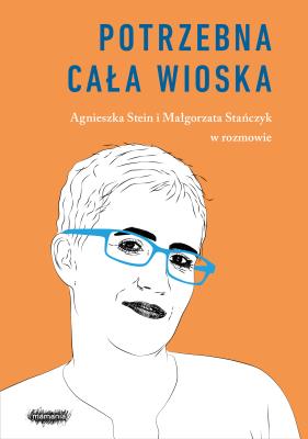Potrzebna cała wioska wyd. 2021. Autor: Stańczyk Małgorzata, Agnieszka Stein. SmakLiter.pl Okładka książki Potrzebna cała wioska wyd. 2021