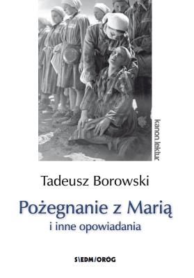 Pożegnanie z Marią i inne opowiadania. Autor: Borowski Tadeusz. SmakLiter.pl Okładka książki Pożegnanie z Marią i inne opowiadania