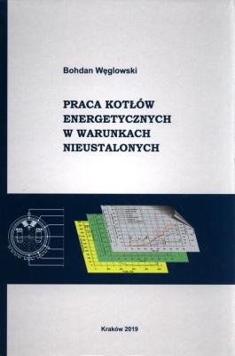 Praca kotłów energetycznych w warunkach nieustalonych. Autor: Węglowski Bohdan. SmakLiter.pl Okładka książki Praca kotłów energetycznych w warunkach nieustalonych