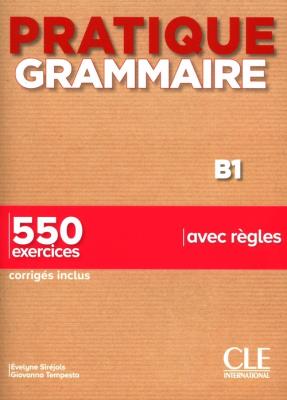 Pratique grammaire B1 550 exercices avec regles. Autor: Sirejols Evelyne, Tempesta Giovanna. SmakLiter.pl Okładka książki Pratique grammaire B1 550 exercices avec regles