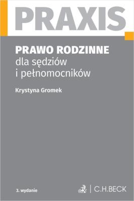 Prawo rodzinne dla sędziów i pełnomocników Praxis. Autor: Gromek Krystyna. SmakLiter.pl Okładka książki Prawo rodzinne dla sędziów i pełnomocników Praxis